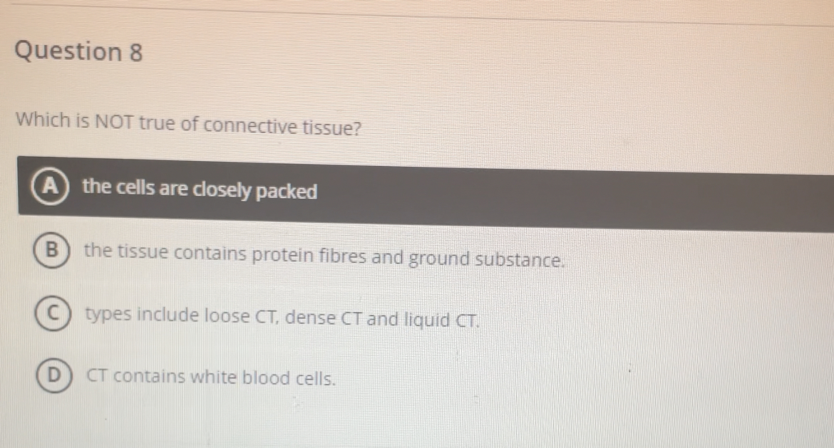 Solved Question 8Which is NOT true of connective tissue?the | Chegg.com