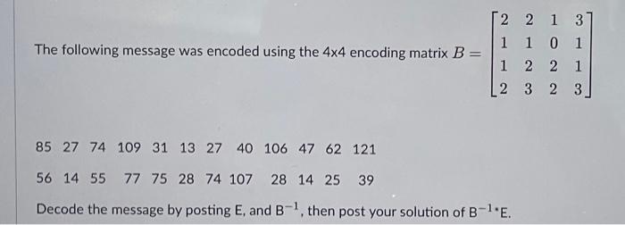 Solved The Following Message Was Encoded Using The 4×4 | Chegg.com