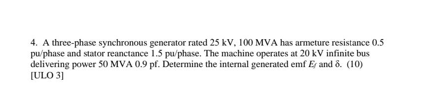 Solved 4. A three-phase synchronous generator rated 25kV,100 | Chegg.com