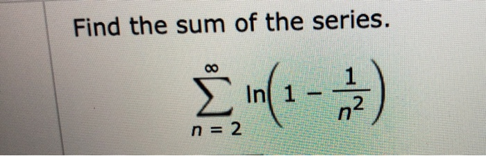 Solved Find the sum of the series. 00 3 ( 1 ) n = 2 | Chegg.com