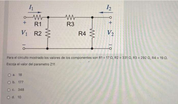 11 12 + o + R1 R3 Vì R2 w R4 w V2 o Ól Para el circuito mostrado los valores de los componentes son R1 = 17, R2 = 331 , R3 =