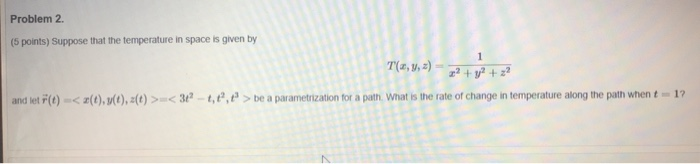 Solved Problem 2 (5 points) Suppose that the temperature in | Chegg.com