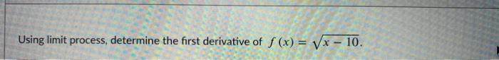 Solved Using limit process, determine the first derivative | Chegg.com