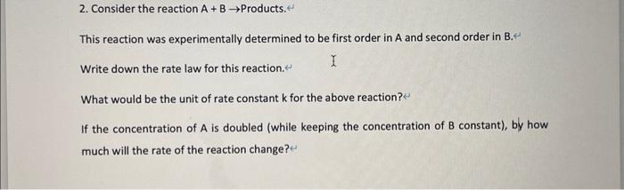 Solved 2. Consider The Reaction A+B→ Products. This Reaction | Chegg.com