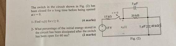 Solved The switch in the circuit shown in Fig. (2) has been | Chegg.com