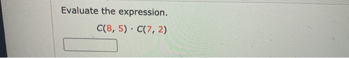 Solved Evaluate The Expression C 8 5 C 7 2 Chegg Solved Evaluate The Expression C 8 5 C 7 2 Chegg