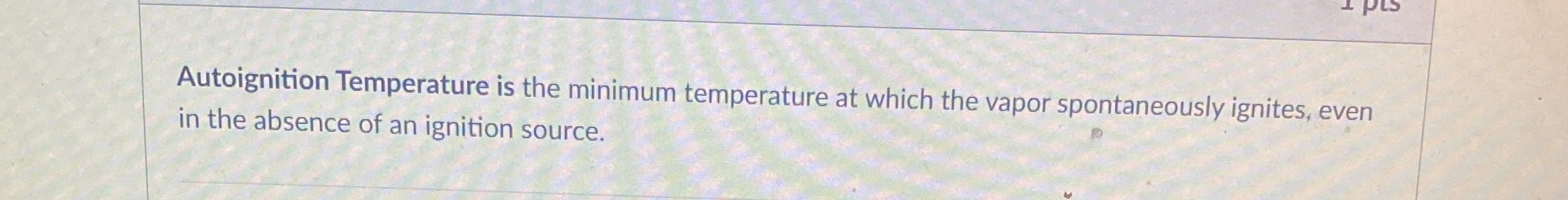 Solved Autoignition Temperature is the minimum temperature | Chegg.com
