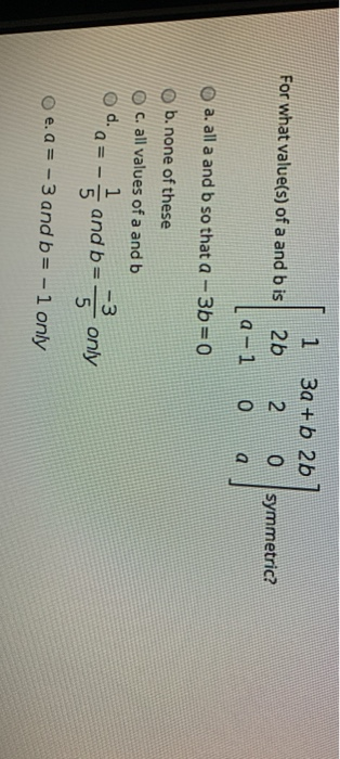 Solved For what value(s) of a and bis 1 2b 3a + b 2b 2 0 | Chegg.com