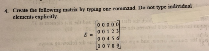 4. Create the following matrix by typing one command. Do not type individual elements explicitly. Tomasi bos Dan lo o 1 2 3 1