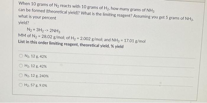 Solved When 10 grams of N2 reacts with 10 grams of H2, how | Chegg.com
