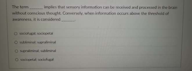 Solved The term ﻿implies that sensory information can be | Chegg.com