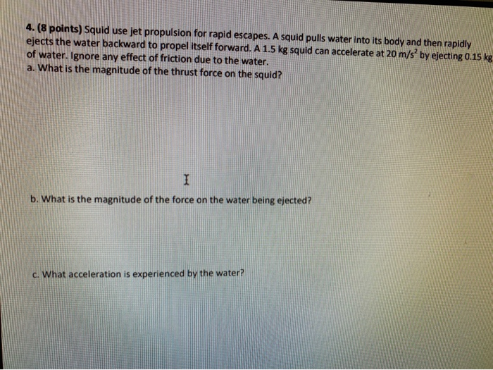 Solved 4. (8 points) Squid use jet propulsion for rapid | Chegg.com