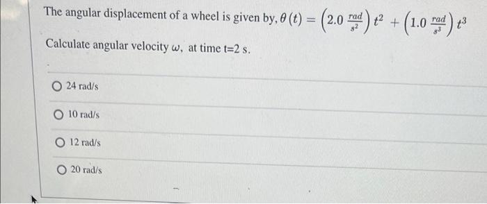 Solved The angular displacement of a wheel is given by, 0 | Chegg.com