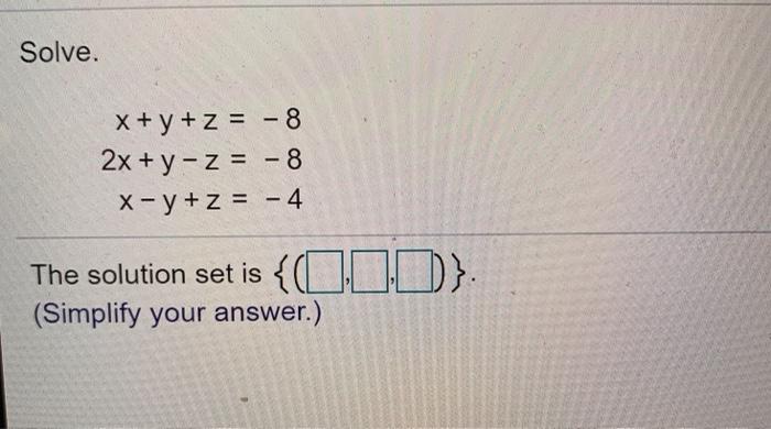 Solved Solve X Y Z 8 2x Y Z 8 X Y Z 4 The