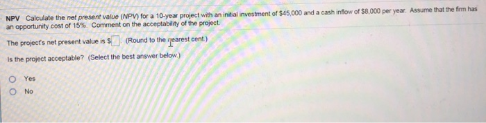 Solved NPV Calculate the net present value (NPV) for a | Chegg.com