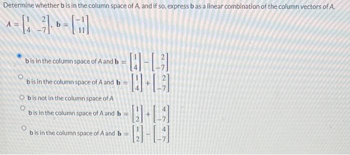 Solved Determine Whether B Is In The Column Space Of A, And | Chegg.com