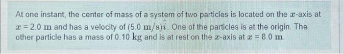 Solved At one instant, the center of mass of a system of two | Chegg.com
