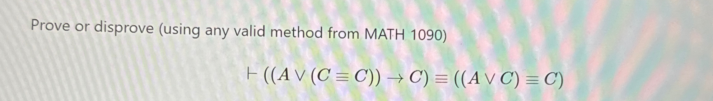 Solved Prove or disprove (using any valid method from MATH | Chegg.com