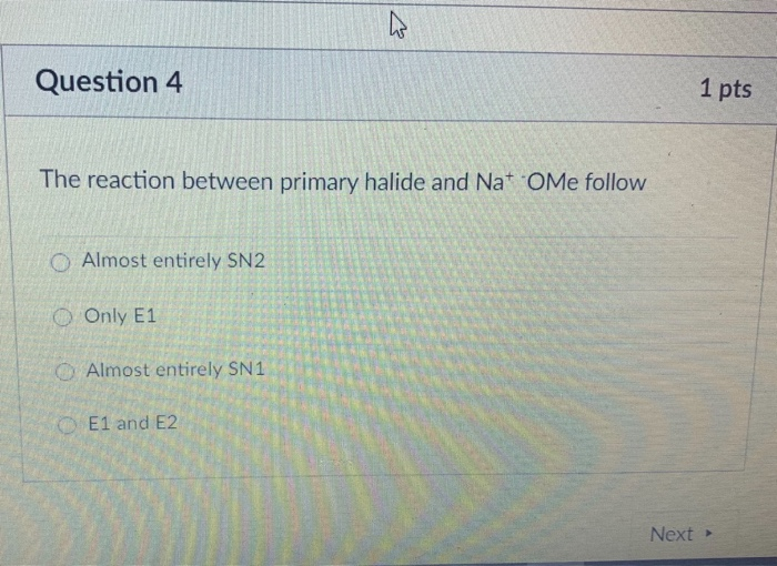Solved Question 4 1 pts The reaction between primary halide | Chegg.com