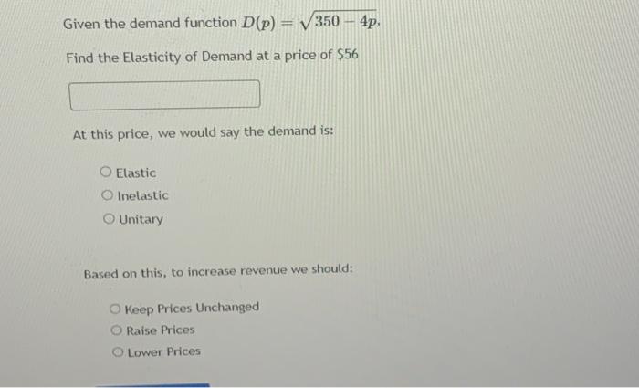 Solved Given the demand function D(p)=350−4p Find the | Chegg.com