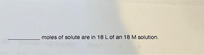 Solved moles of solute are in 18 L of an 18 M solution. | Chegg.com
