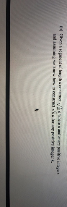 Solved (b) Given A Segment Of Length A Construct A Where N | Chegg.com