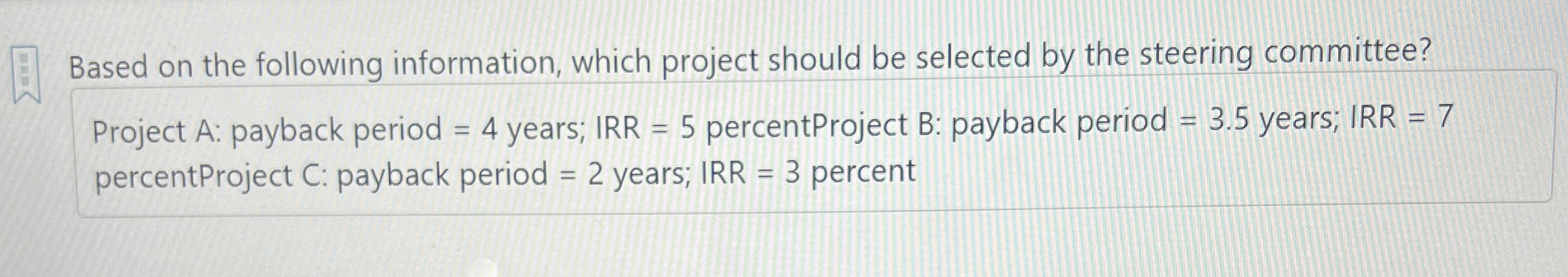 Solved Based on the following information, which project | Chegg.com