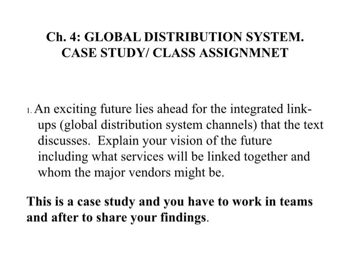 Solved Ch. 4 GLOBAL DISTRIBUTION SYSTEM. . CASE STUDY/