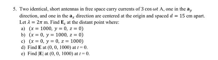 Solved 5. Two identical, short antennas in free space carry | Chegg.com