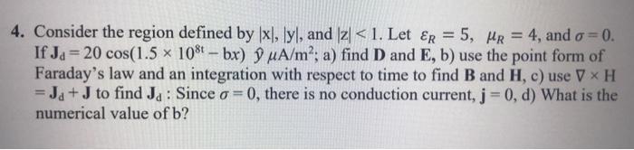 4. Consider the region defined by \( |\mathrm{x}|,|\mathrm{y}| \), and \( |\mathrm{z}|<1 \). Let \( \varepsilon_{R}=5, \mu_{R