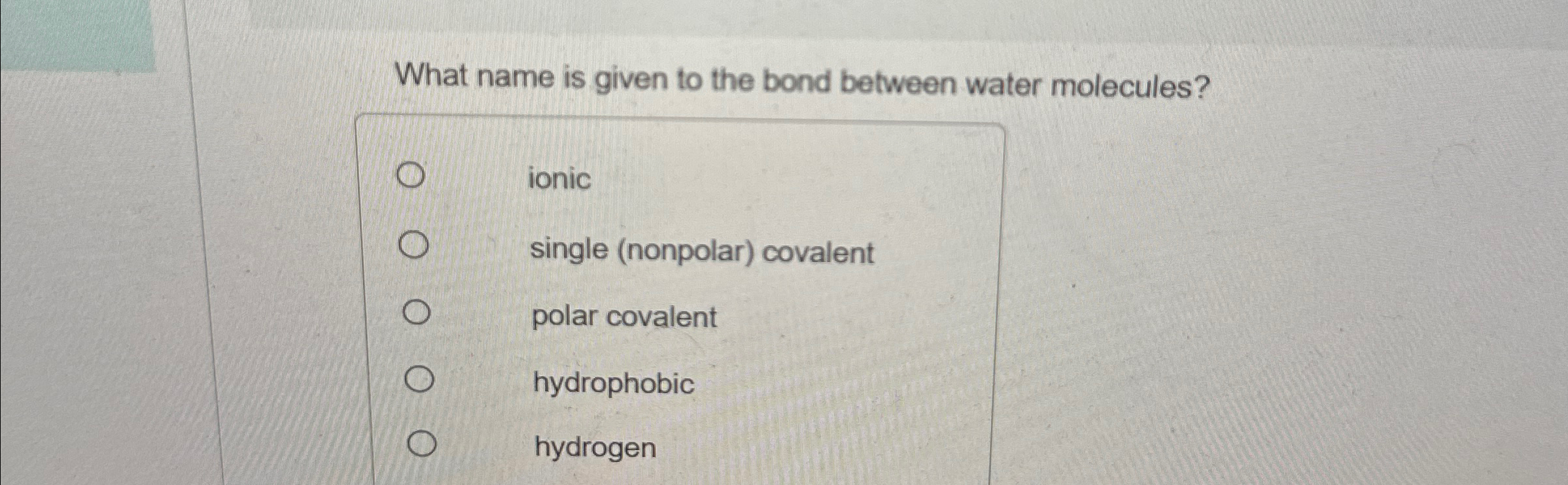 Solved What name is given to the bond between water | Chegg.com