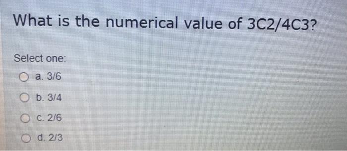 solved-what-is-the-numerical-value-of-3c2-4c3-select-one-o-chegg