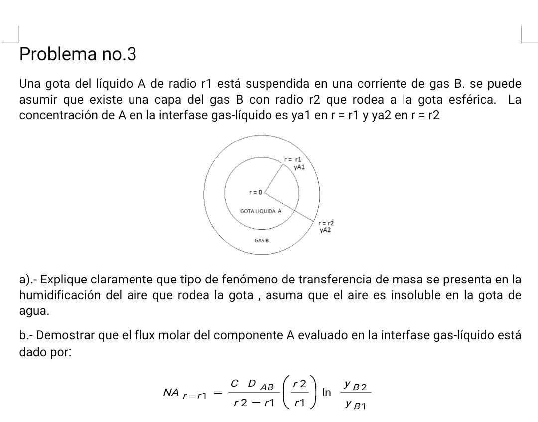 Una gota del líquido \( A \) de radio \( r 1 \) está suspendida en una corriente de gas \( B \). se puede asumir que existe u