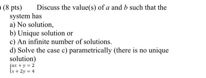 Solved (8 pts) Discuss the value(s) of a and b such that the | Chegg.com