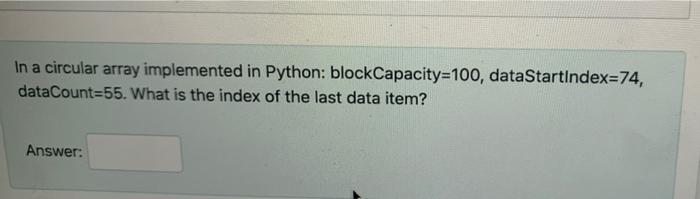 Solved In a circular array implemented in Python: | Chegg.com