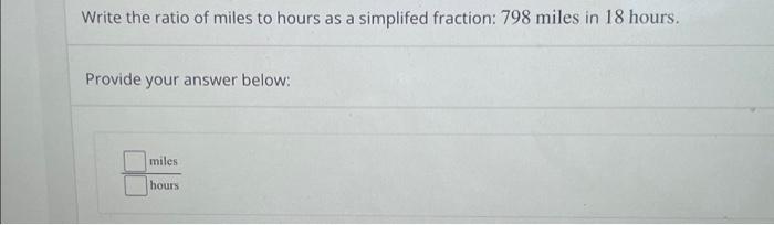 solved-write-the-ratio-of-miles-to-hours-as-a-simplifed-chegg