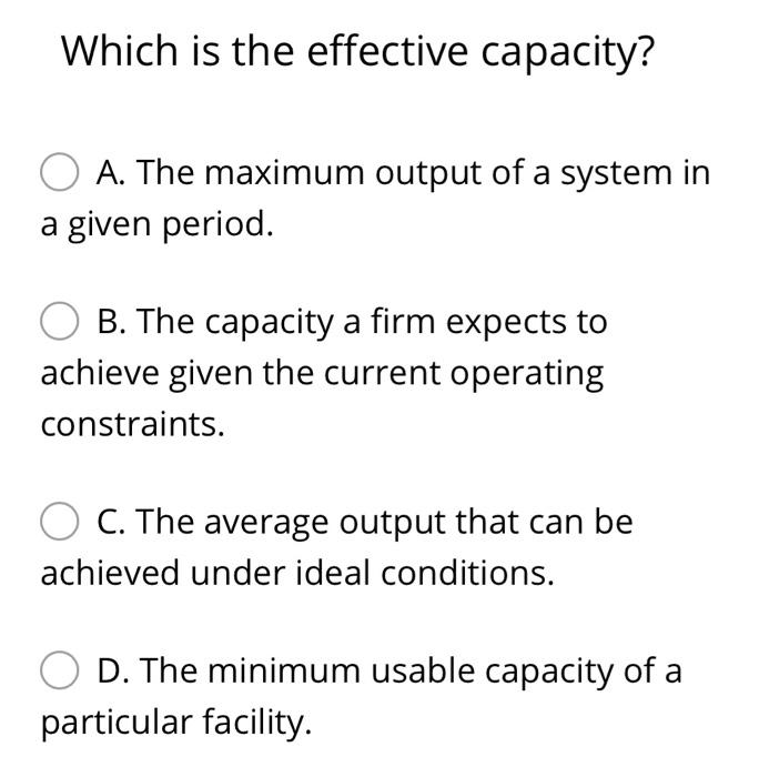 Solved Which is the effective capacity? A. The maximum | Chegg.com