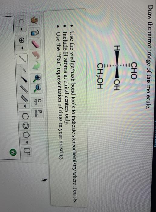 Solved Draw the mirror image of this molecule. CHO Н. OH