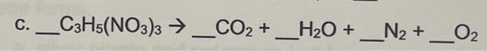 Solved Balance the equation C. ___C3H5(NO3)3 →_CO2 + H₂O + | Chegg.com