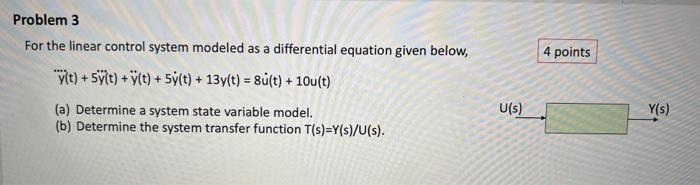 Solved Problem 3 For the linear control system modeled as a | Chegg.com