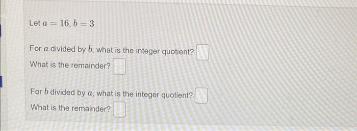 Solved Let A=16,b=3 For A Divided By B, What Is The Integer | Chegg.com