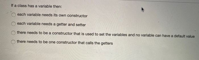 Solved If a class has a variable then: each variable needs | Chegg.com