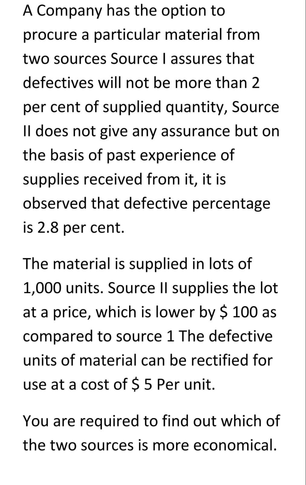 A Company has the option to
procure a particular material from
two sources Source I assures that
defectives will not be more 