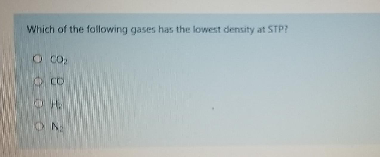 Solved Which of the following gases has the lowest density | Chegg.com