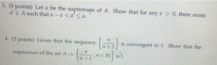 Solved 3. (5 points) Let a be the supremum of A. Show that | Chegg.com