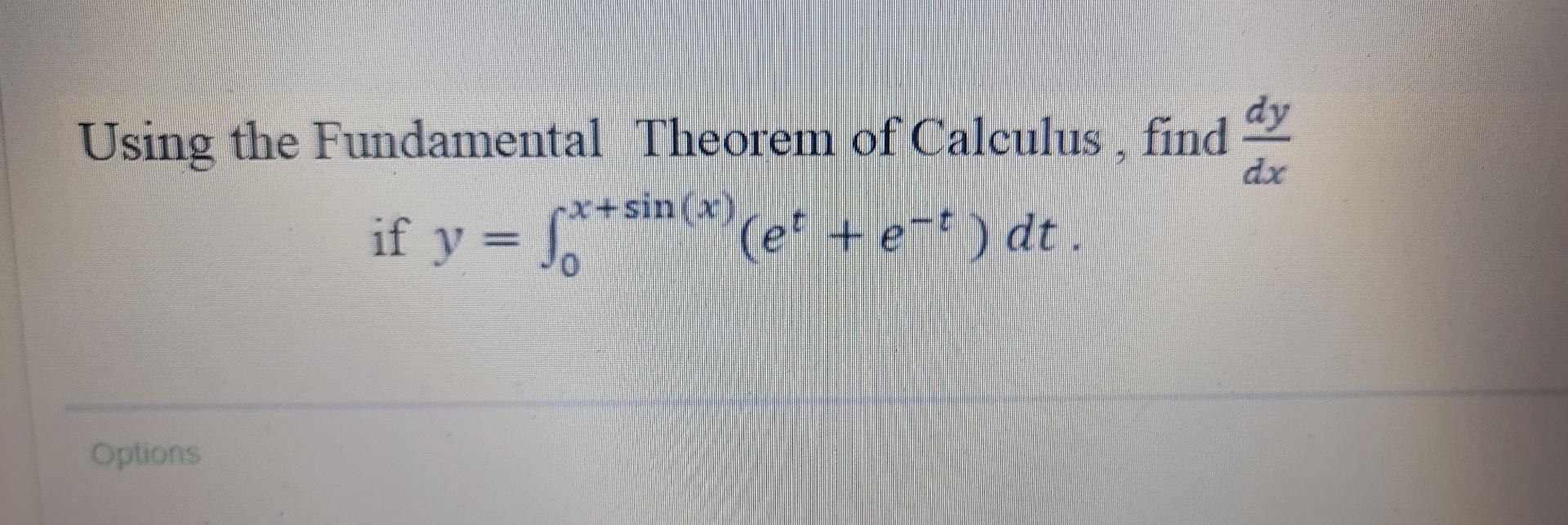 Solved dy Using the Fundamental Theorem of Calculus , find | Chegg.com