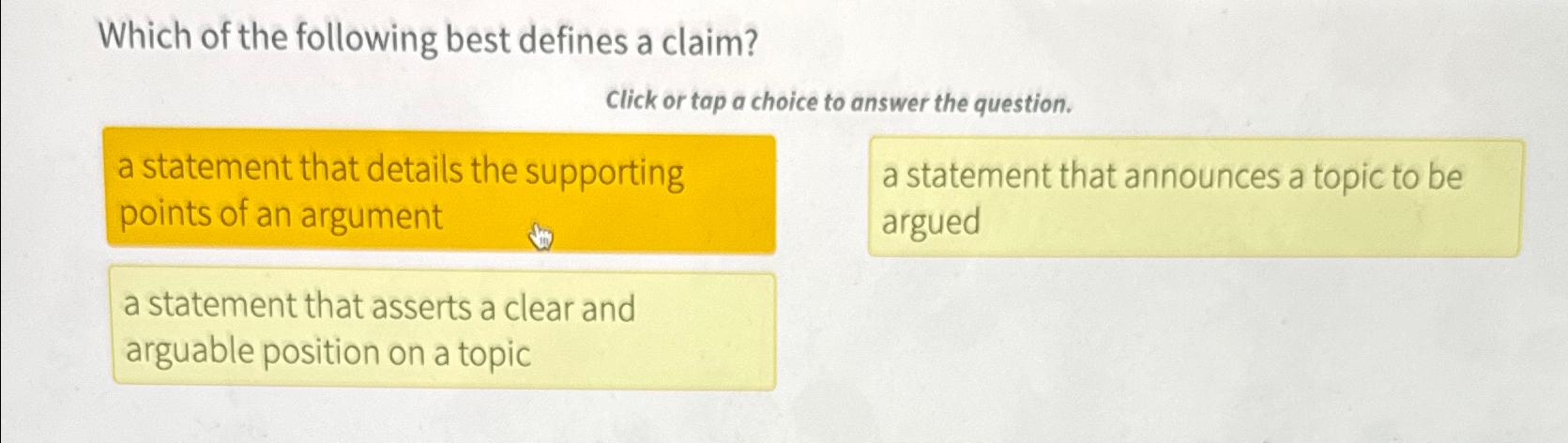 Solved Which of the following best defines a claim?Click or | Chegg.com