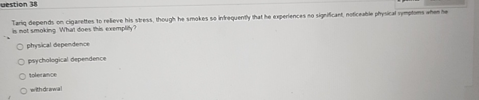 Solved vestion 38Tariq depends on cigarettes to relieve his | Chegg.com