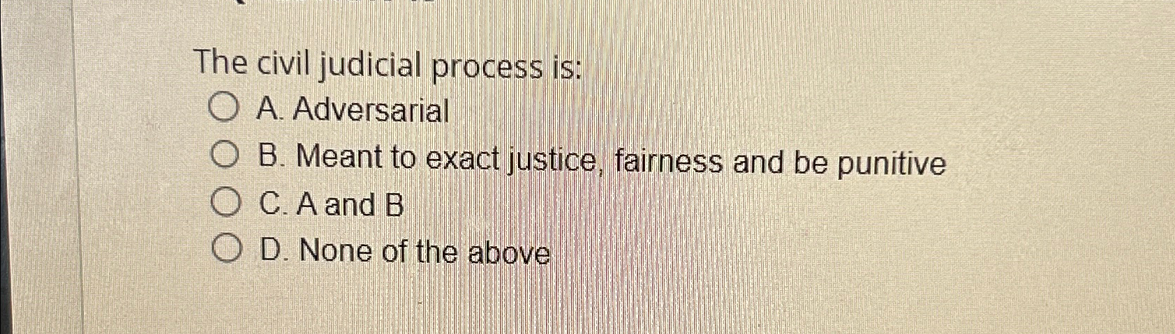 Solved The civil judicial process is:A. ﻿AdversarialB. | Chegg.com