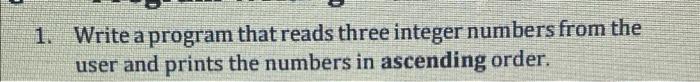 Solved 1. Write a program that reads three integer numbers | Chegg.com